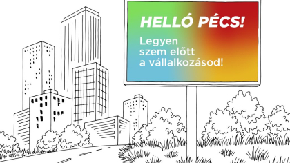 Helló Pécs! Legyen szem előtt vállalkozásod!